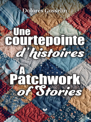 cover image of Une courtepointe d'histoires / a patchwork of stories